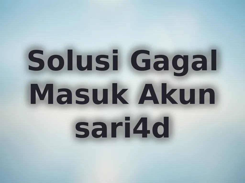 Solusi Gagal Masuk Akun sari4d